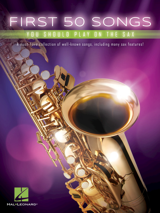 Title details for First 50 Songs You Should Play on the Sax by Hal Leonard Corp. - Available
